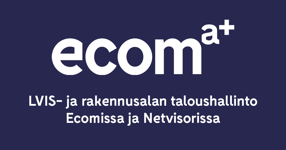 LVIS- ja rakennusalan taloushallinto Ecomissa ja Netvisorissa - Webinaari Ecom